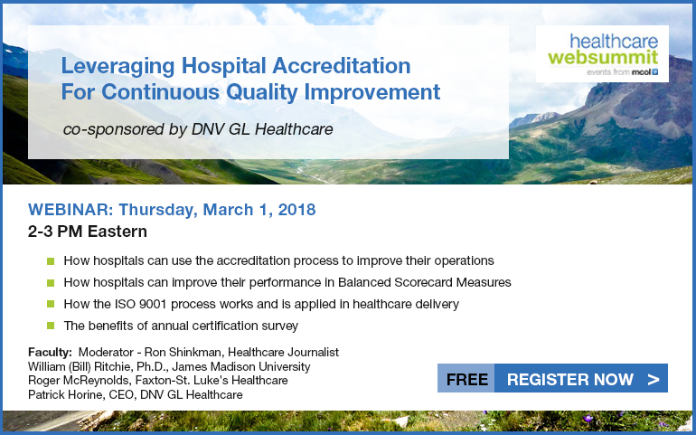 Leveraging Hospital Accreditation For Continuous Quality Improvement, co-sponsored by DNV GL - Healthcare. 