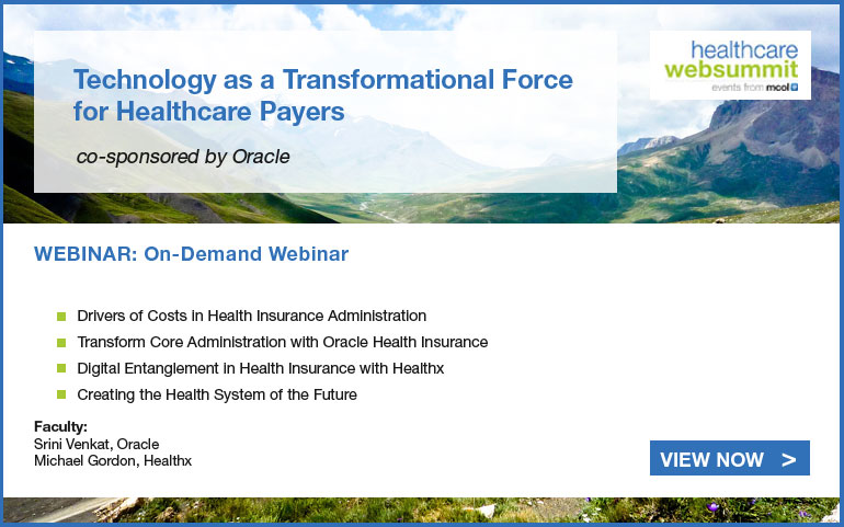 Technology as a Transformational Force for Healthcare Payers, co-sponsored by Oracle